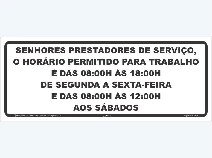 Placa de área comum: Senhores prestadores de serviço, o horário permitido para trabalho é das 08:00h às 18:00h de segund