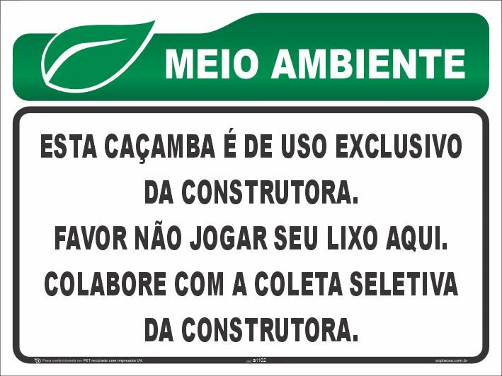 Placa de meio ambiente: Esta caçamba é de uso exclusivo da construtora. Favor não jogar seu lixo aqui.