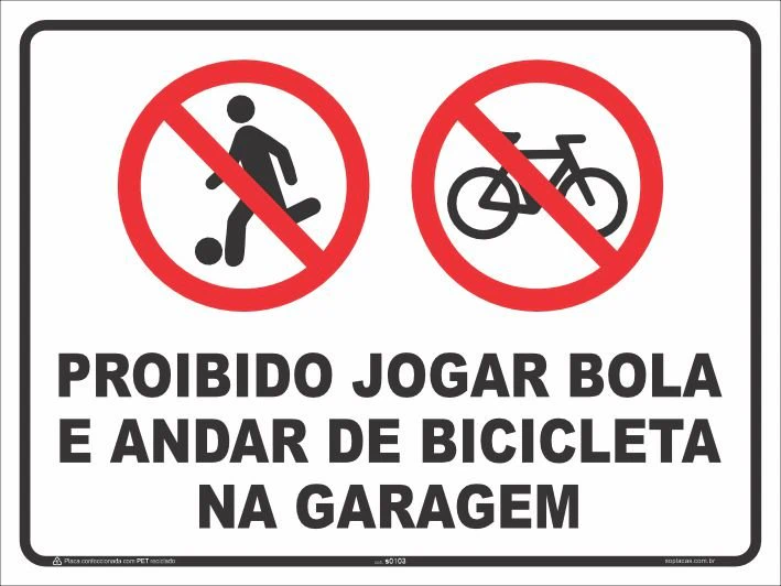 Placa de estacionamento: Proibido jogar bola e andar de bicicleta na garagem
