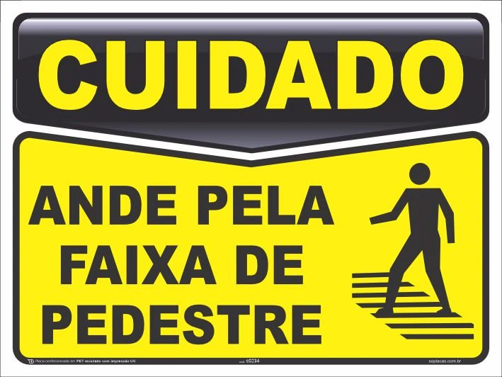 Placa de cuidado: Ande pela faixa de pedestre