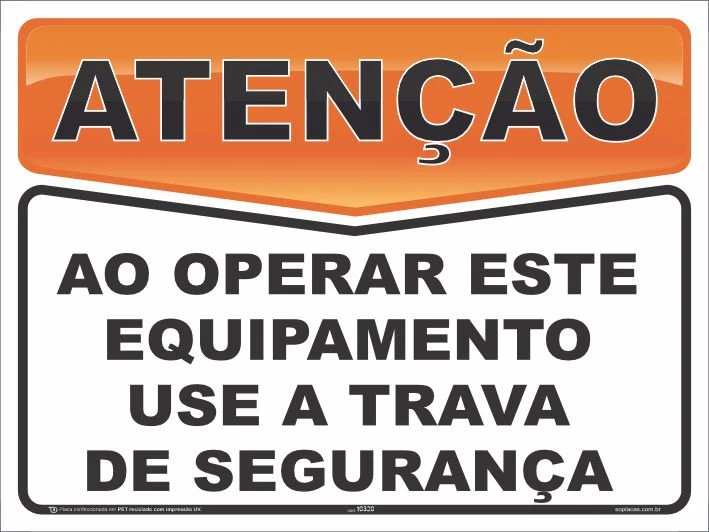 Placa de atenção com a mensagem: Ao operar este equipamento use a trava de segurança