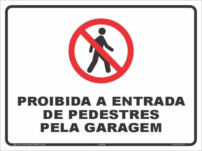 Placa de estacionamento: Proibida a entrada de pedestres pela garagem