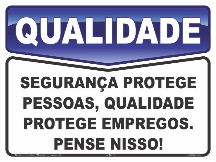 Placa de qualidade: Segurança protege pessoas, qualidade protege empregos. Pense nisso!